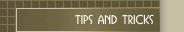 Tips and tricks